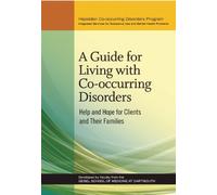 A Guide for Living with Co-occurring Disorders: Help and Hope for Clients and Their Families [DVD]