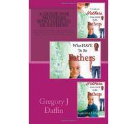 "A Guide for Mothers Who Have To Be Fathers": Volume 2