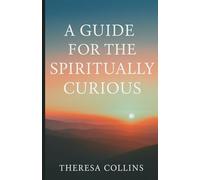 A Guide for the Spiritually Curious