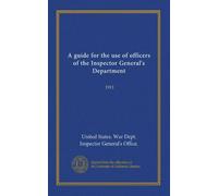 A guide for the use of officers of the Inspector General's Department: 1911