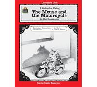 A Guide for Using The Mouse and the Motorcycle in the Classroom (Literature Units)