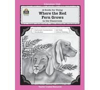 A Guide for Using Where the Red Fern Grows in the Classroom: A Guide for Where the Red Fern Grows