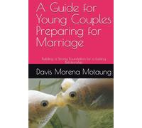 A Guide for Young Couples Preparing for Marriage: Building a Strong Foundation for a Lasting Relationship