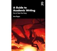 A Guide to Academic Writing: How to Tame Your Essay