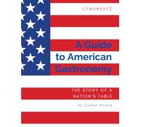 A Guide to American Gastronomy: The Story of a Nation's Table
