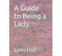 A Guide to Being a Lady