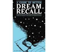 A Guide to Better Dream Recall: Compact journal & workbook for unlocking, recording, and remembering your dreams. Includes lined pages for dream ... table. Suitable for both women and men.
