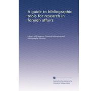 A guide to bibliographic tools for research in foreign affairs