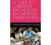 A GUIDE TO CHRISTIAN PSYCHOLOGY IN CHRISTIAN FAMILY LIVING