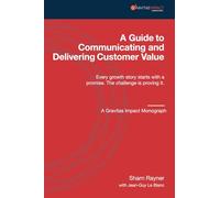 A Guide to Communicating and Delivering Customer Value (Gravitas Impact Monographs Collection)