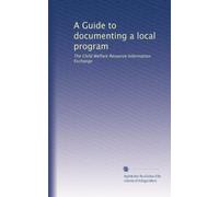 A Guide to documenting a local program: The Child Welfare Resource Information Exchange