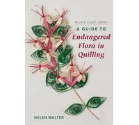 A Guide to Endangered Flora in Quilling (Milner Craft Series)