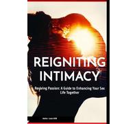 A Guide to Enhancing Your Sex Life Together: Limited Edition