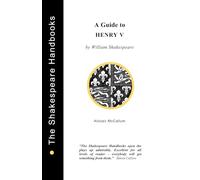 A Guide to Henry V (The Shakespeare Handbooks)