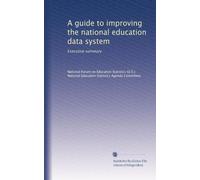 A guide to improving the national education data system: Executive summary