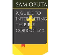 A Guide to Interpreting the Bible Correctly 2