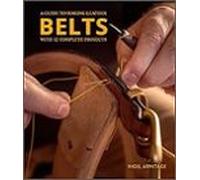 A Guide To Making Leather Belts With 12 Complete Projects