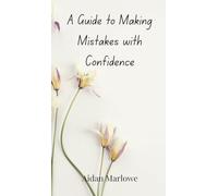 A Guide to Making Mistakes with Confidence