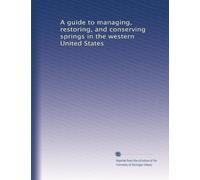 A guide to managing, restoring, and conserving springs in the western United States