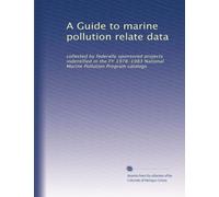 A Guide to marine pollution relate data: collected by federally sponsored projects indentified in the FY 1978-1983 National Marine Pollution Program catalogs