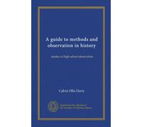 A guide to methods and observation in history: studies in high school observation