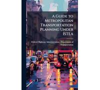 A Guide to Metropolitan Transportation Planning Under ISTEA