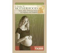 A Guide to Motherhood : Herbs, Helps, and Pressure Points for Pregnancy and Childbirth by Katherine Tarr (1994-05-03)
