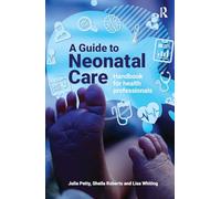 A Guide to Neonatal Care: Handbook For Health Professionals