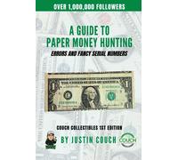 A Guide To Paper Money Hunting: Errors and Fancy Serial Numbers