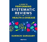 A Guide to Performing Systematic Reviews of Health and Disease