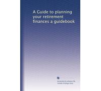 A Guide to planning your retirement finances a guidebook