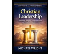 A Guide to Practical Christian Leadership: 2 (Mission-Driven Leadership Series)