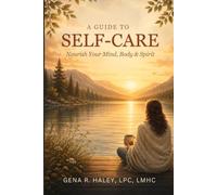 A Guide to Self-Care: Nourishing Your Mind, Body and Spirit
