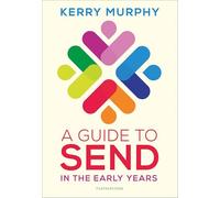 A Guide to SEND in the Early Years: Supporting children with special educational needs and disabilities