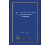 A guide to systematic readings in the Encyclopaedia britannica