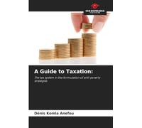 A Guide to Taxation: The tax system in the formulation of anti-poverty strategies