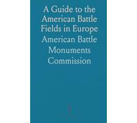 A Guide to the American Battle Fields in Europe