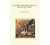 A Guide to the Best Historical Novels and Tales (Classic Books)