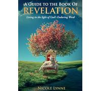 A Guide to the Book of Revelation Living in the light of God's Enduring Word