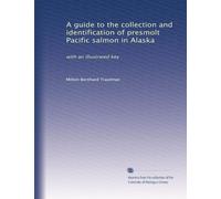 A guide to the collection and identification of presmolt Pacific salmon in Alaska: with an illustrated key