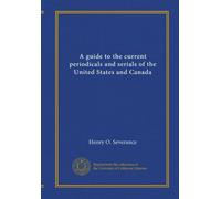 A guide to the current periodicals and serials of the United States and Canada