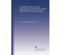 A guide to the current periodicals and serials of the United States and Canada: Volume 1