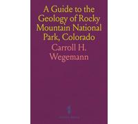 A Guide to the Geology of Rocky Mountain National Park, Colorado