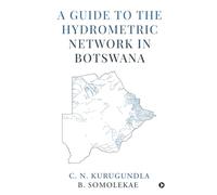 A Guide to the Hydrometric Network in Botswana