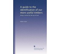 A guide to the identification of our more useful timbers: being a manual for the use of stud