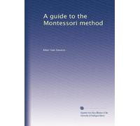 A guide to the Montessori method