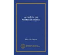 A guide to the Montessori method