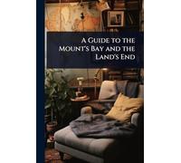 A Guide to the Mount's Bay and the Land's End