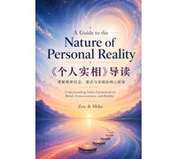 A Guide to The Nature of Personal Reality: Understanding Seth’s Framework of Belief, Consciousness, and Reality (The Seth Reader’s Companion Series)