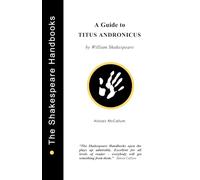 A Guide to Titus Andronicus (The Shakespeare Handbooks)